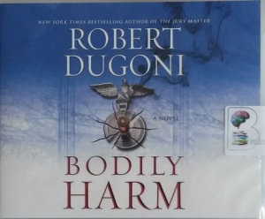 Bodily Harm written by Robert Dugoni performed by Dan John Miller on CD (Unabridged)